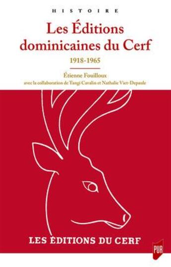 Couverture du livre « Les Éditions dominicaines du Cerf ; 1918-1965 » de Etienne Fouilloux aux éditions Pu De Rennes