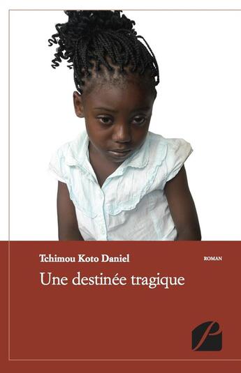 Couverture du livre « Une destinée tragique » de Daniel Tchimou Koto aux éditions Editions Du Panthéon