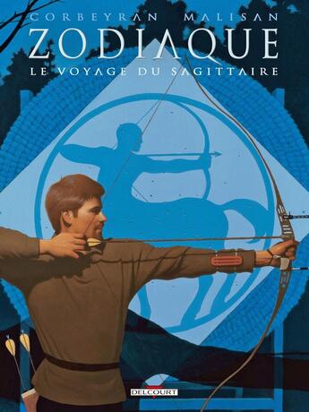 Couverture du livre « Zodiaque Tome 9 ; le voyage du sagittaire » de Eric Corbeyran et Luca Malisan aux éditions Delcourt