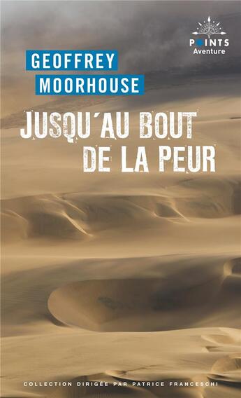 Couverture du livre « Jusqu'au bout de la peur » de Geoffrey Moorhouse aux éditions Points