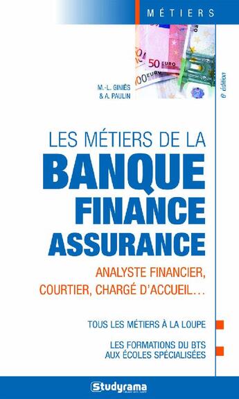 Couverture du livre « Les métiers de la banque ; finance, assurance (6e édition) » de Vigny A. aux éditions Studyrama