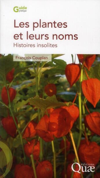 Couverture du livre « Les plantes et leurs noms ; histoires insolites » de François Couplan aux éditions Quae