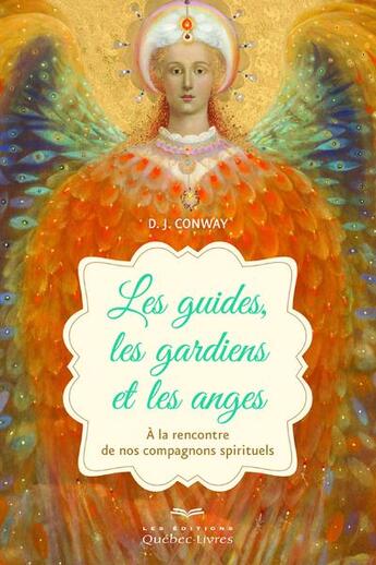 Couverture du livre « Les guides, les gardiens et les anges » de Deanna J. Conway aux éditions Quebec Livres