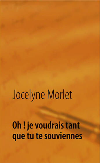 Couverture du livre « Oh ! je voudrais tant que tu te souviennes » de Jocelyne Morlet aux éditions Books On Demand