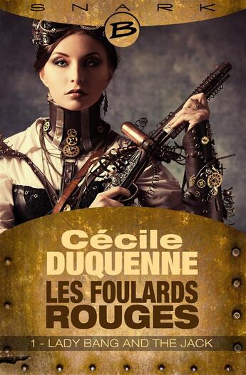 Couverture du livre « Les foulards rouges t.1 ; Lady Bang and The Jack » de Cécile Duquenne aux éditions Bragelonne