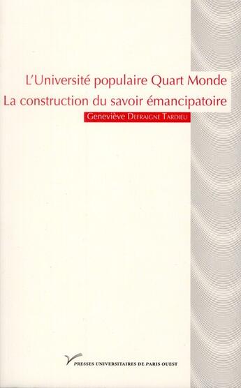 Couverture du livre « L'universite populaire quart monde. la construction du savoir emancip atoire » de Defraigne-Tardieu G aux éditions Pu De Paris Nanterre