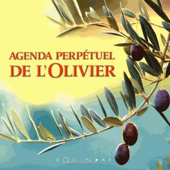 Couverture du livre « Agenda perpétuel de l'olivier » de  aux éditions Equinoxe