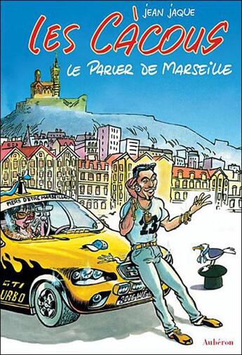 Couverture du livre « Les cacous, le parler de marseille » de Jean Jaque aux éditions Auberon