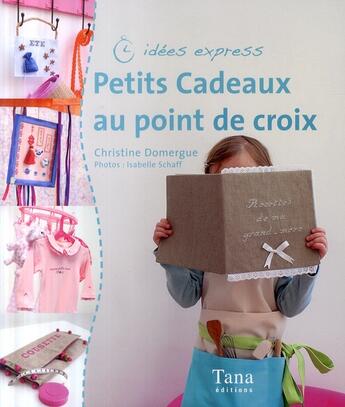 Couverture du livre « Petits cadeaux au point de croix » de Domergue/Schaff aux éditions Tana