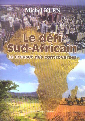 Couverture du livre « Le defi sud-africain ; le creuset des controverses » de Michel Klen aux éditions France Europe