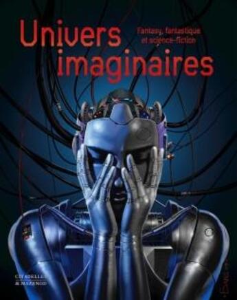 Couverture du livre « Univers imaginaires : fantasy, fantastique et science-fiction » de Laurent Martin aux éditions Citadelles & Mazenod
