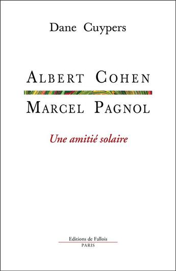 Couverture du livre « Albert Cohen-Marcel Pagnol, une amitié solaire » de Dane Cuypers aux éditions Fallois