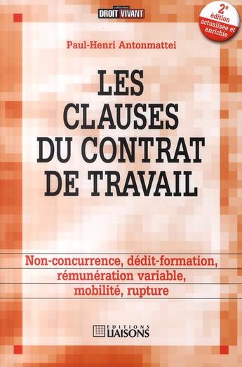 Couverture du livre « Les clauses du contrat de travail (2e édition) » de Antonmattei P-H. aux éditions Entreprise Et Carrieres