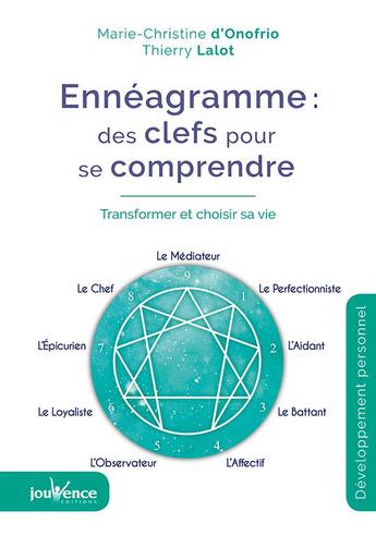 Couverture du livre « Ennéagramme : des clefs pour se comprendre ; transformer et choisir sa vie » de Thierry Lalot et Marie-Christine D'Onofrio aux éditions Jouvence