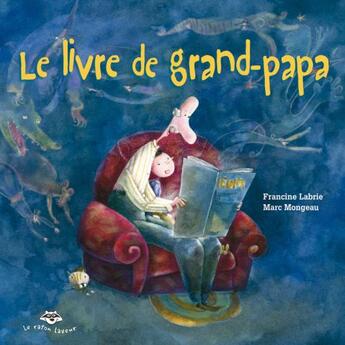 Couverture du livre « Le livre de grand-papa » de Francine Labrie et Marc Mongeau aux éditions Bayard Canada