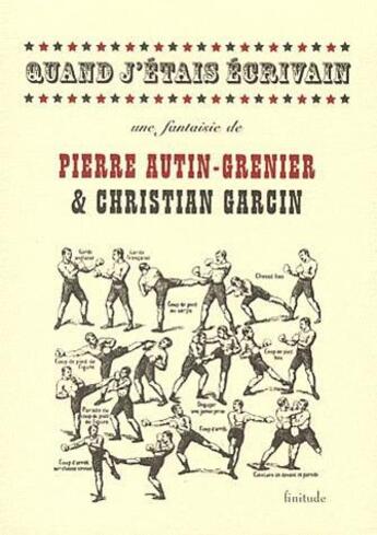 Couverture du livre « Quand j'étais ecrivain » de Garcin Christian et Pierre Autin-Grenier aux éditions Finitude