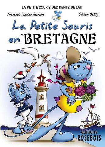 Couverture du livre « La petite souris en Bretagne » de Francois-Xavier Poulain et Olivier Bailly aux éditions Rosebois