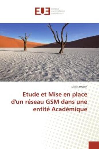 Couverture du livre « Etude et mise en place d'un reseau gsm dans une entite academique » de Semajeri Elias aux éditions Editions Universitaires Europeennes