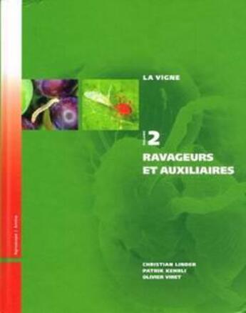 Couverture du livre « La vigne Tome 2 ; ravageurs et auxiliaires » de Christian Linder et Patrick Kehrli et Olivier Viret aux éditions Amtra