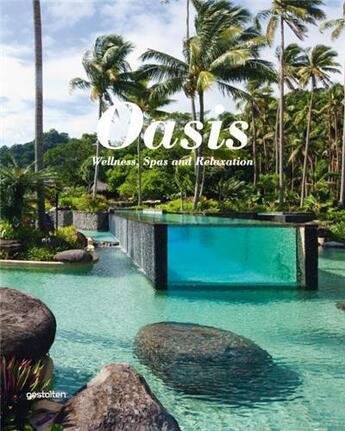 Couverture du livre « Oasis ; wellness, spas and relaxation » de Sofia Borges et Sven Ehmann et Robert Klanten aux éditions Dgv