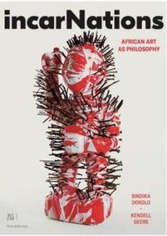 Couverture du livre « Incarnations, african art as philosophy - [exhibition, brussels, bozar-centre for fine arts, 28 june » de Dokolo Sindika aux éditions Silvana