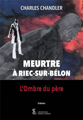 Couverture du livre « Meurtre a riec-sur-belon - l'ombre du pere » de Chandler Charles aux éditions Sydney Laurent