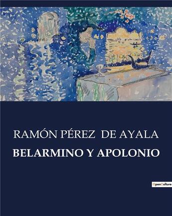 Couverture du livre « Belarmino y apolonio » de De Ayala Ramon Perez aux éditions Culturea