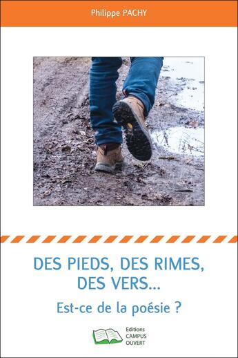 Couverture du livre « Des pieds, des rimes, des vers... Est-ce de la poésie ? » de Philippe Pachy aux éditions Campus Ouvert