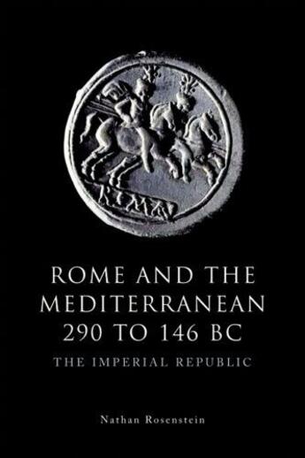 Couverture du livre « Rome and the Mediterranean 290 to 146 BC: The Imperial Republic » de Rosenstein Nathan aux éditions Edinburgh University Press