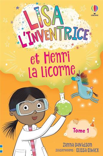 Couverture du livre « Lisa l'inventrice Tome 1 : Lisa l'inventrice et Henri la licorne » de Zanna Davidson et Elissa Elwick aux éditions Usborne