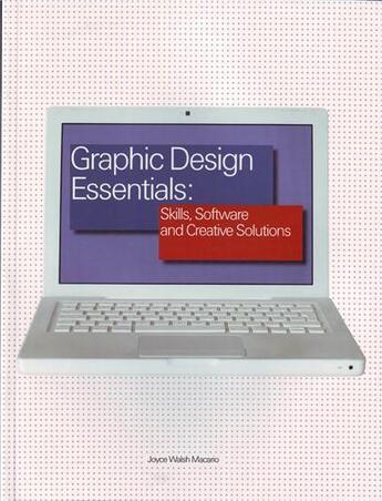 Couverture du livre « Graphic design essentials ; skills, software and creative solutions » de Joyce Walsh Macario aux éditions Laurence King