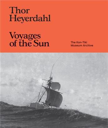 Couverture du livre « Thor Heyerdahl : voyages of the sun » de Thor Heyerdahl aux éditions Dap Artbook