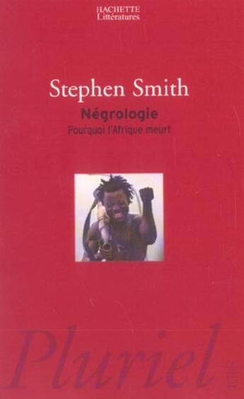 Couverture du livre « NEGROLOGIE, POURQUOI L'AFRIQUE MEURT » de Stephen Smith aux éditions Pluriel