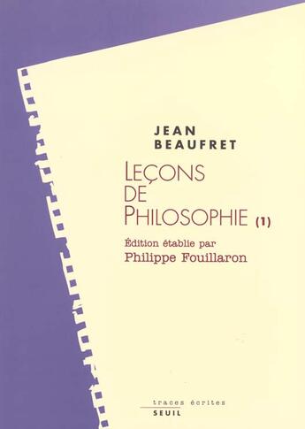 Couverture du livre « Lecons de philosophie, tome 1 - philosophie grecque. le rationalisme classique » de Jean Beaufret aux éditions Seuil