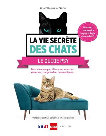 Couverture du livre « La vie secrète des chats ; le guide psy » de Brigitte Bulard-Cordeau aux éditions Larousse