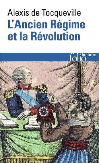 Couverture du livre « L'Ancien Régime et la Révolution » de Alexis De Tocqueville aux éditions Folio