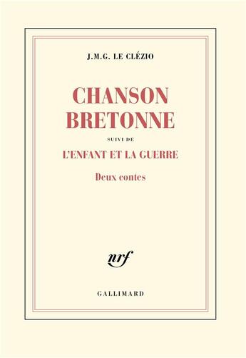 Couverture du livre « Chanson bretonne ; l'enfant et la guerre » de Jean-Marie Gustave Le Clezio aux éditions Gallimard