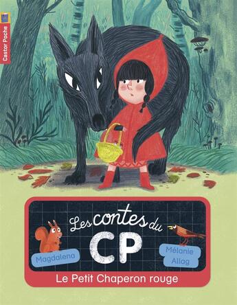 Couverture du livre « LES CONTES DU CP T.1 ; le Petit Chaperon Rouge » de Melanie Allag et Magdalena aux éditions Pere Castor