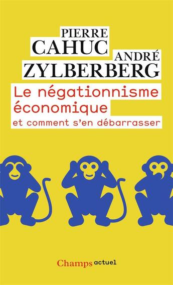 Couverture du livre « Le négationnisme économique et comment s'en débarrasser » de Pierre Cahuc et Zylberberg/Andre aux éditions Flammarion