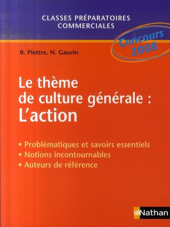 Couverture du livre « Le theme de culture générale ; l'action ; classes préparatoires commerciales (édition 2007) » de Piettre aux éditions Nathan