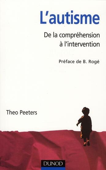 Couverture du livre « L'autisme ; de la compréhension à l'intervention » de Benoit Peeters aux éditions Dunod