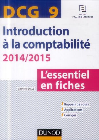 Couverture du livre « Dcg 9 ; introduction à la comptabilité 2014/2015 ; l'essentiel en fiches ; 5e édition » de Charlotte Disle aux éditions Dunod