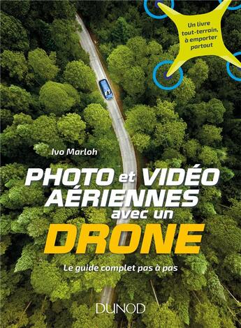 Couverture du livre « Photo et video aérienne avec un drone ; le guide complet pas à pas » de Ivo Marloh aux éditions Dunod