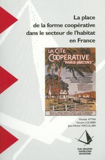 Couverture du livre « La place de la forme coopérative dans le secteur de l'habitat en France » de Michele Attar et Vincent Lourier et Jean-Michel Vercollier aux éditions Cerema