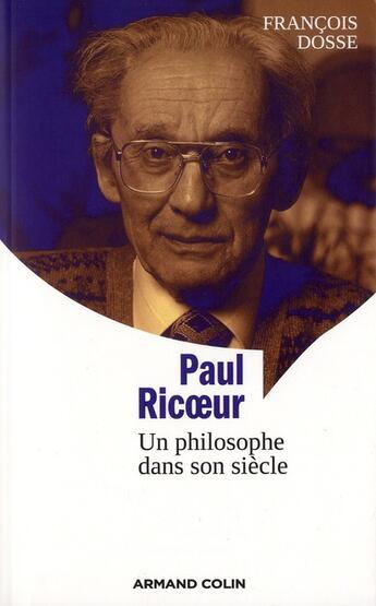 Couverture du livre « Paul Ricoeur, un philosophe dans son siècle » de Francois Dosse aux éditions Armand Colin