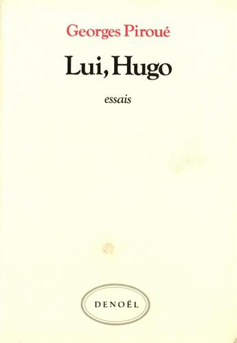 Couverture du livre « Lui, hugo - essais » de Georges Piroue aux éditions Denoel