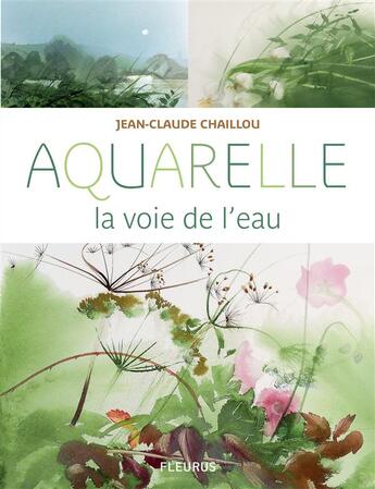 Couverture du livre « Aquarelle ; la voie de l'eau » de Jean-Claude Chaillou aux éditions Fleurus