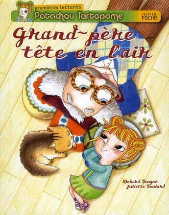 Couverture du livre « Patachou Tartopome ; grand-père tête en l'air » de Juliette Boulard et Richard Beugne aux éditions Hatier