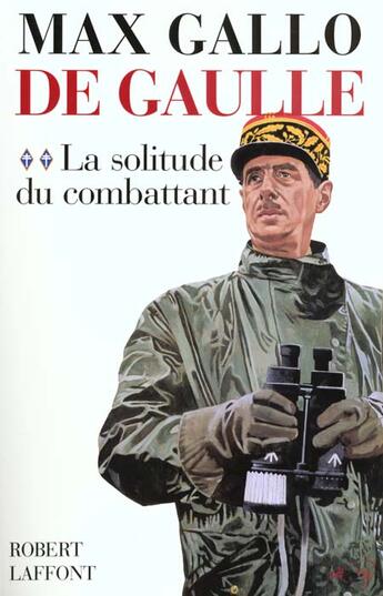 Couverture du livre « De Gaulle Tome 2 ; la solitude du combattant » de Max Gallo aux éditions Robert Laffont