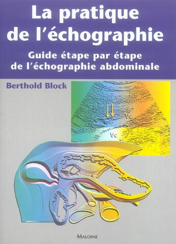 Couverture du livre « La pratique de l'echographie. guide etape par etape de l'echographie abdominale » de Berthold Block aux éditions Maloine